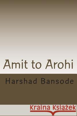 Amit to Arohi: Theme = ? MR Harshad Sharad Bansode 9781495212994