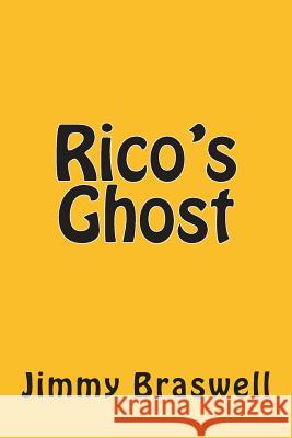 Rico's Ghost Jimmy Braswell 9781495213854