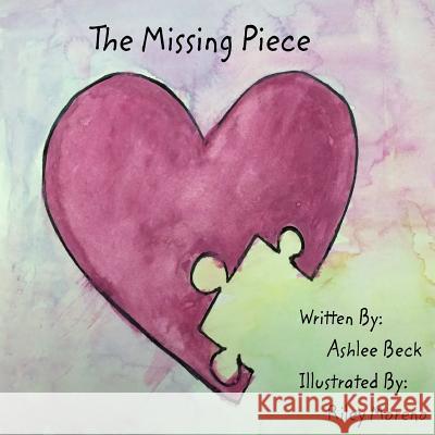 The Missing Piece Ashlee Linnea Beck Riley Moreno 9781495214271 Createspace