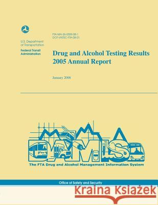 Drug and Alcohol Testing Results 2005 Annual Report Michael Redington Eve Rutyna Nathan Grace 9781495214622