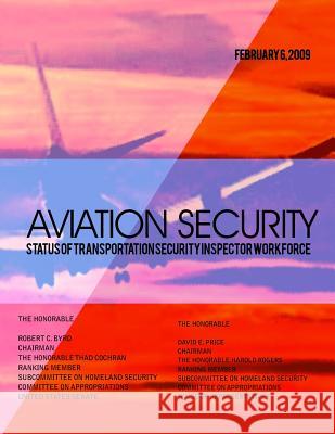 Aviation Security: Status of Transportation Security Inspector Workforce United States Government Accountability 9781495216008 Createspace