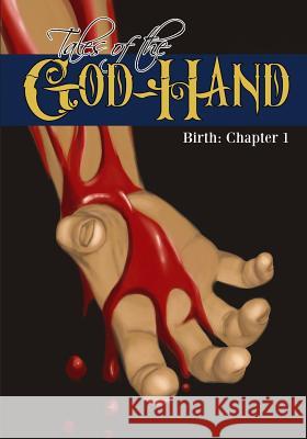 Tales of the God-Hand: Birth, Chapter 1 R. Joseph Maas Ash Helms 9781495216985