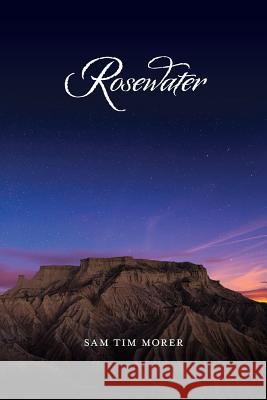 Rosewater Sam Tim Morer 9781495217906 Createspace