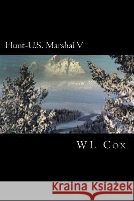 Hunt-U.S. Marshal V: War In Denver Cox, Wl 9781495218484 Createspace