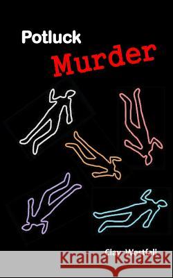 Potluck Murder Robert Clay Westfall 9781495218835