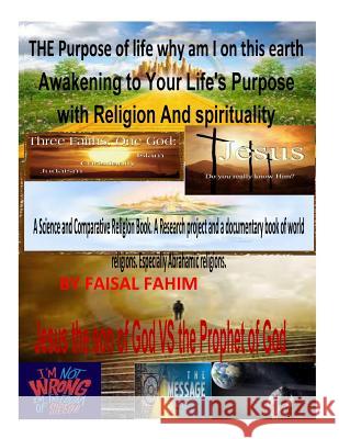 THE Purpose of life why am I on this earth Awakening to Your Life's Purpose with Religion And spirituality Fahim, Faisal 9781495220135