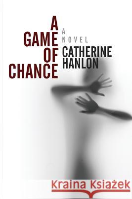 A Game of Chance Catherine Hanlon 9781495221453