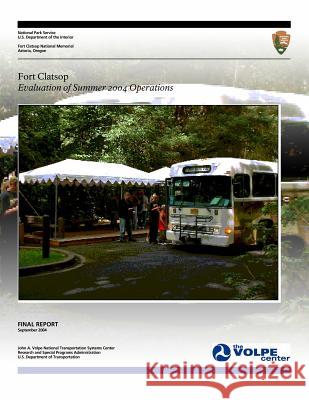 Fort Clatsop: Evaluation of Summer 2004 Operations National Park Service                    U. S. Department of Transportation 9781495222405 Createspace