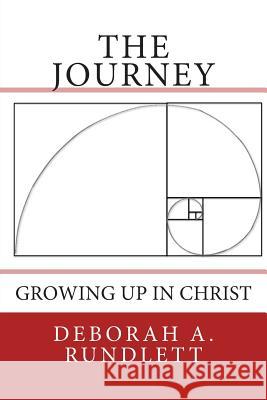 The Journey: Growing Up In Christ Rundlett, Deborah Anne 9781495222825