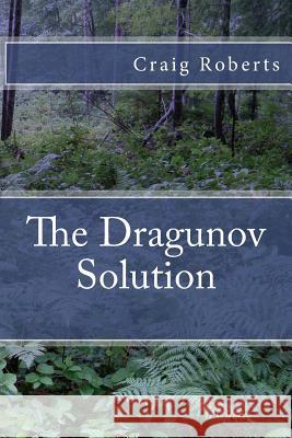 The Dragunov Solution Craig Roberts 9781495223570 Createspace