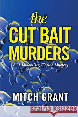 The Cut Bait Murders: A St. James City, Florida Mystery Mitch Grant 9781495223938