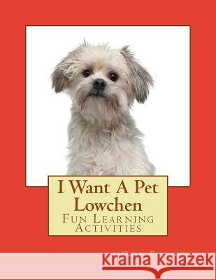 I Want A Pet Lowchen: Fun Learning Activities Forsyth, Gail 9781495224232 Createspace