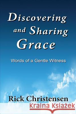 Discovering and Sharing Grace Rick Christensen 9781495225079