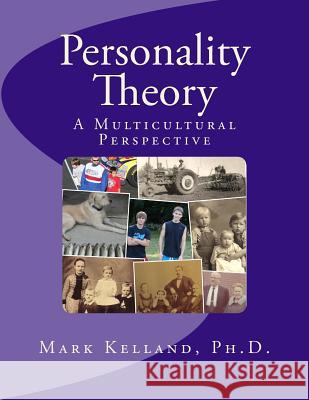 Personality Theory: A Multicultural Perspective Mark D. Kellan 9781495225925 Createspace