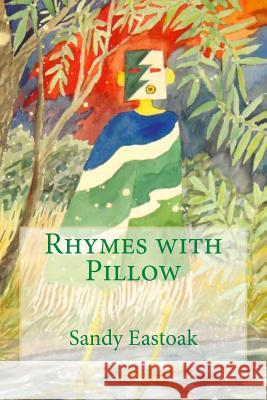 Rhymes with Pillow Sandy Eastoak 9781495227110 Createspace