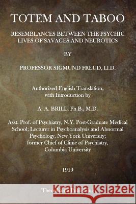 Totem and Taboo: Resemblances Between the Psychic Lives of Savages and Neurotics Prof Sigmund Freud 9781495228261 Createspace