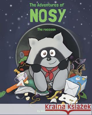 The Adventures of Nosy the Raccoon Alexandra Perrier 9781495228353