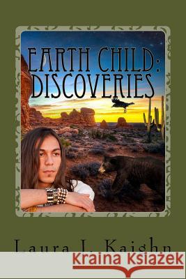 Earth Child: Discoveries: Earth Child: Discoveries Laura J. Kaighn 9781495228995 Createspace Independent Publishing Platform