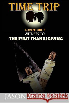 Witness to the First Thanksgiving Jason McKenney 9781495229886 Createspace