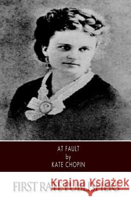 At Fault Kate Chopin 9781495230219 Createspace