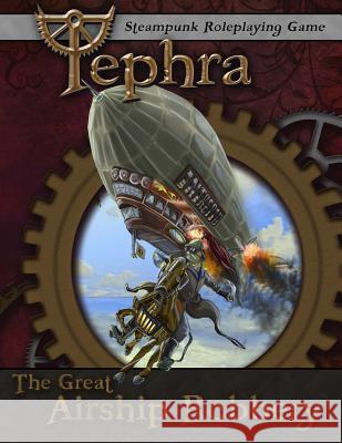 The Great Airship Robbery: An Adventure for Tephra: the Steampunk RPG Burrow, Daniel 9781495231162