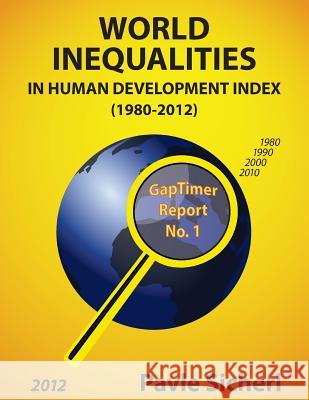 World Inequalities in Human Development Index (1980-2012) Pavle Sicherl 9781495231896 Createspace