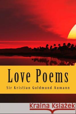 Love Poems: Love Conquers All Sir Kristian Goldmund Aumann 9781495232053