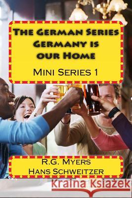 The German Series: Germany is our Home: Mini Series 1 Schweitzer, Hans 9781495232145