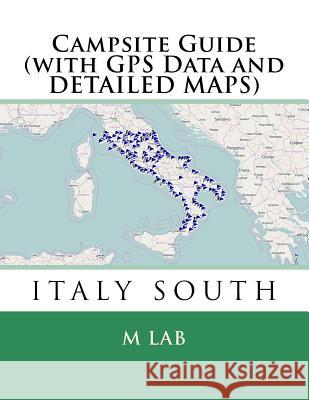 Campsite Guide ITALY SOUTH (with GPS Data and DETAILED MAPS) Lab, M. 9781495232596 Createspace