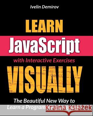 Learn JavaScript VISUALLY Demirov, Ivelin 9781495233005 Createspace