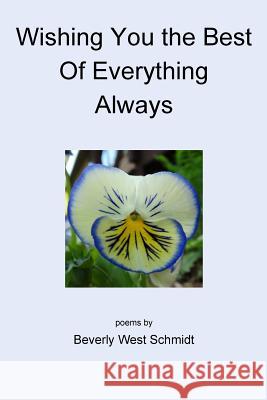 Wishing You the Best of Everything Always Beverly West Schmidt 9781495233579 Createspace