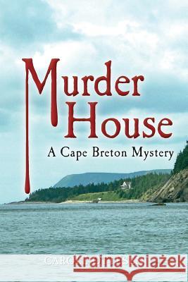 Murder House: A Cape Breton Mystery Carole Ottesen 9781495234187 Createspace