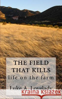 The feild that kills Lovelady, L. a. 9781495235436 Createspace