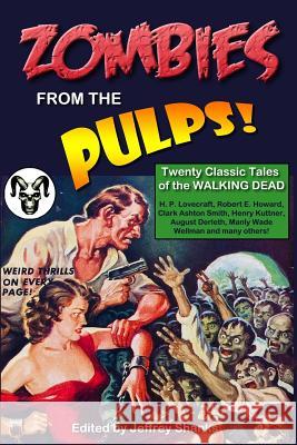Zombies from the Pulps!: Twenty Classic Stories of the Walking Dead Jeffrey Shanks 9781495236044 Createspace