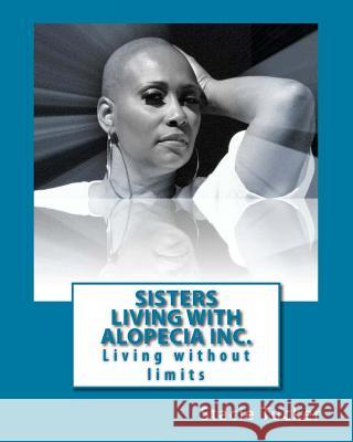 Sisters Living With Alopecia Inc.: SLWA Living Without Limits Tucker, Stacie 9781495237393