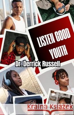 Listen Good Youth MR Derrick Russell 9781495237416 Createspace