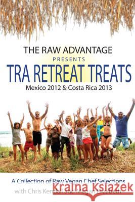 TRA Retreat Treats: Transitional Raw Gourmet Recipes Elizabeth, Megan 9781495239618 Createspace
