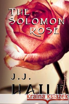 The Solomon Rose J. J. Haile 9781495241048 Createspace