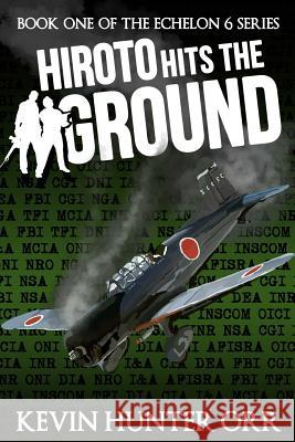 Hiroto Hits the Ground Kevin Hunter Orr 9781495241208 Createspace