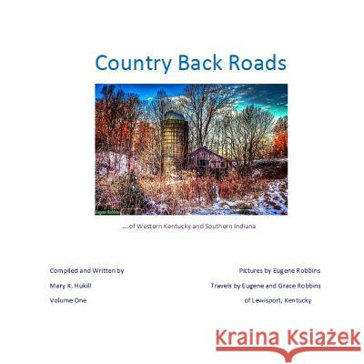 Country Back Roads Miss Mary K. Hukill Eugene Robbins 9781495241437 Createspace