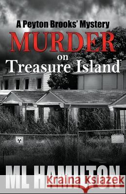 Murder on Treasure Island: A Peyton Brooks' Mystery ML Hamilton 9781495242205 Createspace