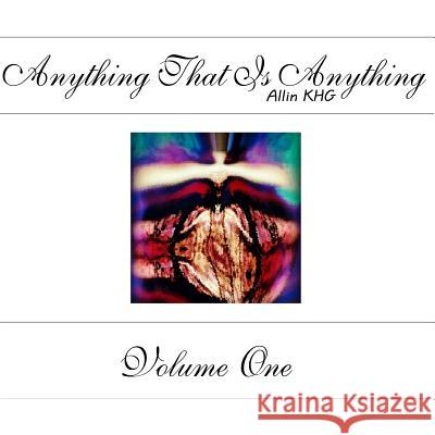 Anything That Is Anything - Volume One Allin Khg 9781495242540 Createspace