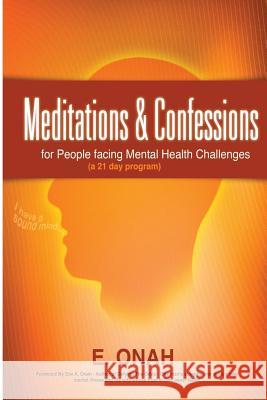 Meditations And Confessions For People Facing Mental Health Challenges Onah, Zoe A. 9781495243967 Createspace