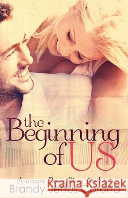 The Beginning of Us Brandy Jeffus Corona 9781495245466 Createspace