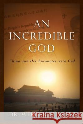 An Incredible God: China and her Encounter with God Burklin, Werner 9781495245978 Createspace