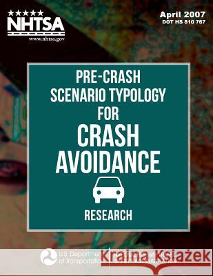 Pre-Crash Scenario Typology for Crash Avoidance Research Wassim G. Najm John D. Smith Mikio Yanagisawa 9781495246128 Createspace