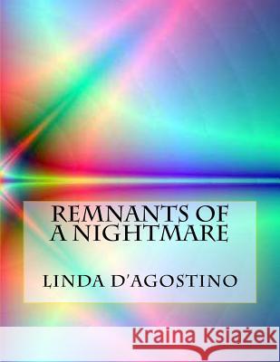 Remnants of a nightmare D'Agostino, Linda 9781495246173 Createspace