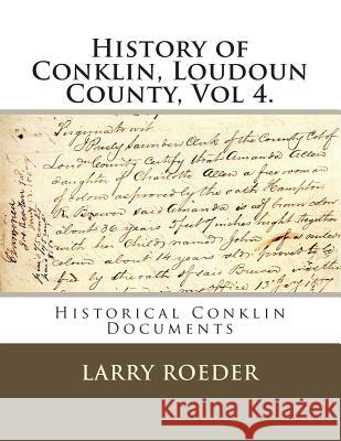 History of Conklin, Loudoun County: Volume Four: Historical Conklin Documents Larry Winter Roede 9781495247033 Createspace