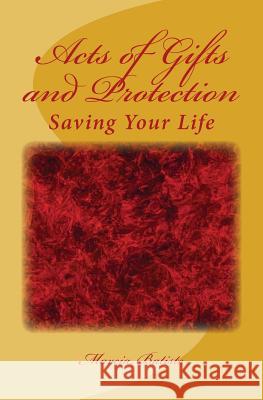 Acts of Gifts and Protection: Saving Your Life Marcia Batiste 9781495247859