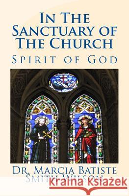 In The Sanctuary of The Church: Spirit of God Wilson, Marcia Batiste Smith 9781495248177